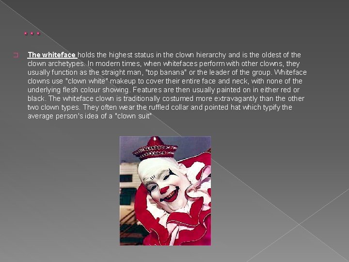 … � The whiteface holds the highest status in the clown hierarchy and is