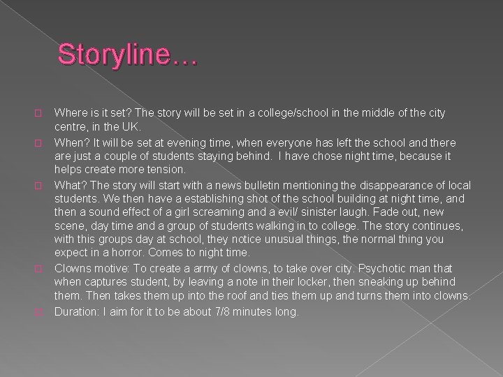 Storyline… � � � Where is it set? The story will be set in