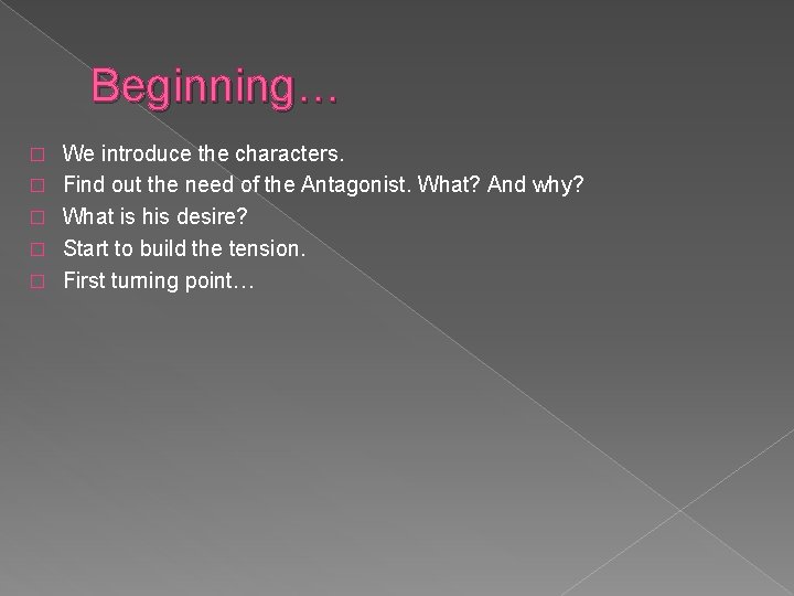 Beginning… � � � We introduce the characters. Find out the need of the