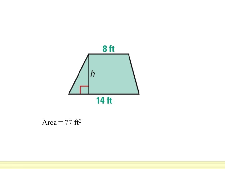 Area = 77 ft 2 