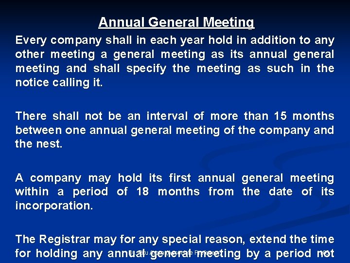 Annual General Meeting Every company shall in each year hold in addition to any