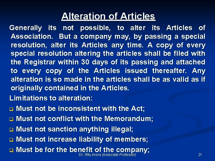 Alteration of Articles Generally its not possible, to alter its Articles of Association. But