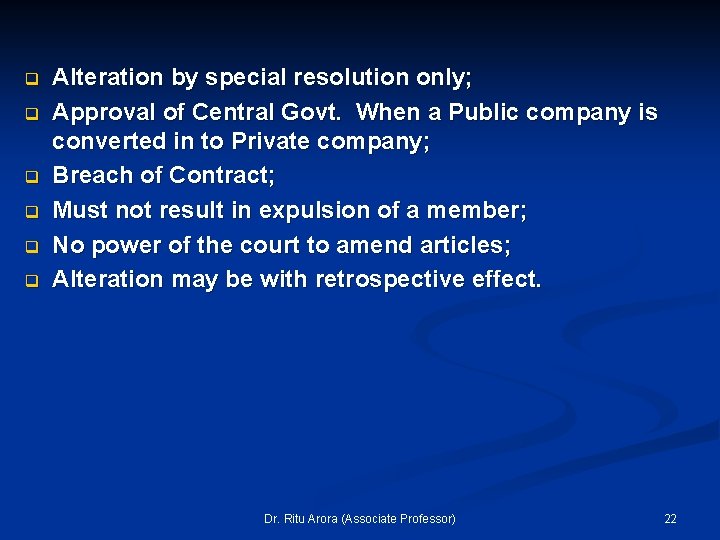 q q q Alteration by special resolution only; Approval of Central Govt. When a