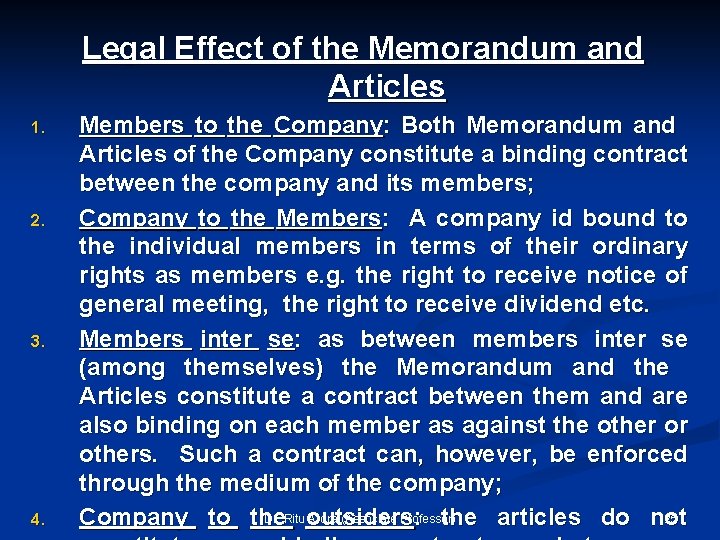 Legal Effect of the Memorandum and Articles 1. 2. 3. 4. Members to the