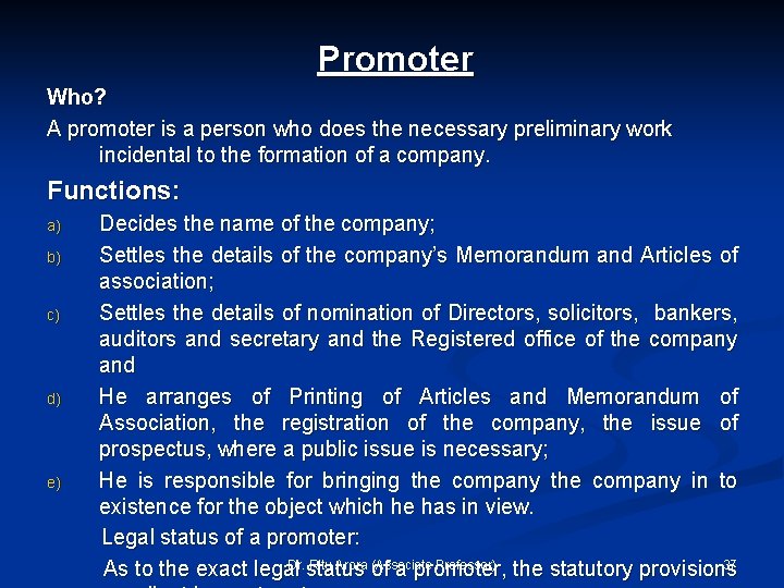 Promoter Who? A promoter is a person who does the necessary preliminary work incidental