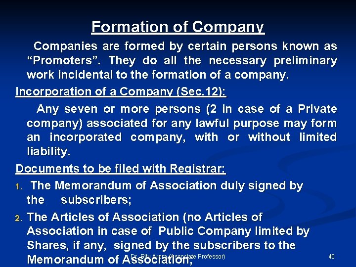 Formation of Company Companies are formed by certain persons known as “Promoters”. They do