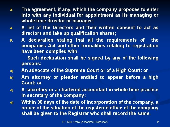 3. 4. 5. a) b) c) d) The agreement, if any, which the company