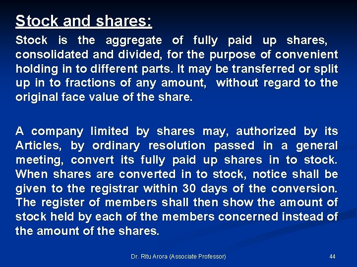 Stock and shares: Stock is the aggregate of fully paid up shares, consolidated and