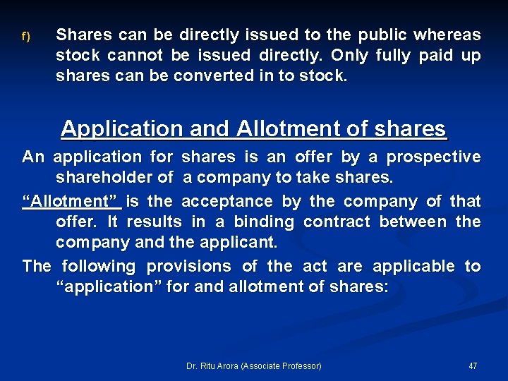 f) Shares can be directly issued to the public whereas stock cannot be issued