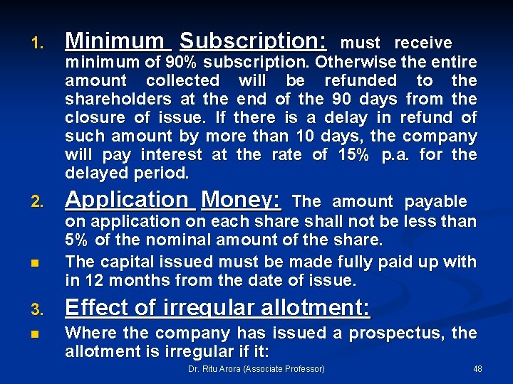 1. Minimum Subscription: 2. Application Money: n must receive minimum of 90% subscription. Otherwise