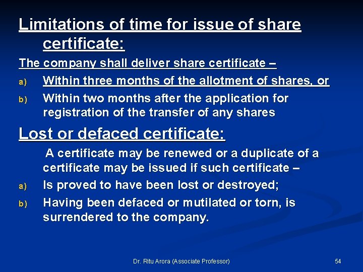 Limitations of time for issue of share certificate: The company shall deliver share certificate