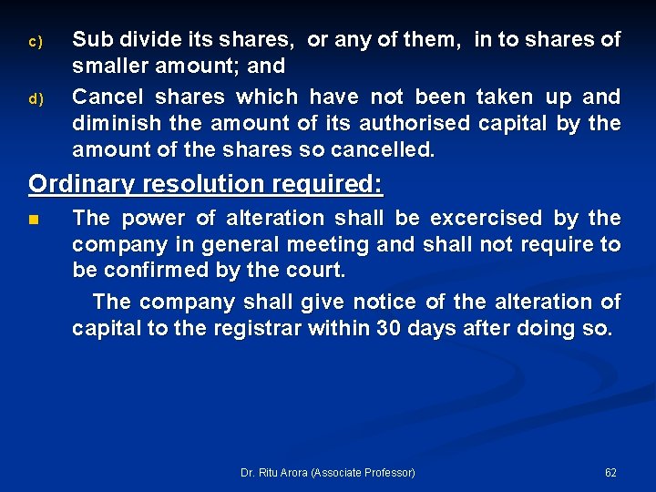 c) d) Sub divide its shares, or any of them, in to shares of