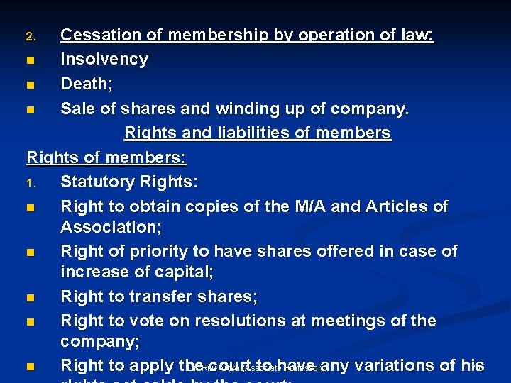 Cessation of membership by operation of law: n Insolvency n Death; n Sale of