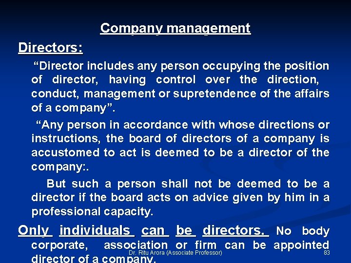 Company management Directors: “Director includes any person occupying the position of director, having control