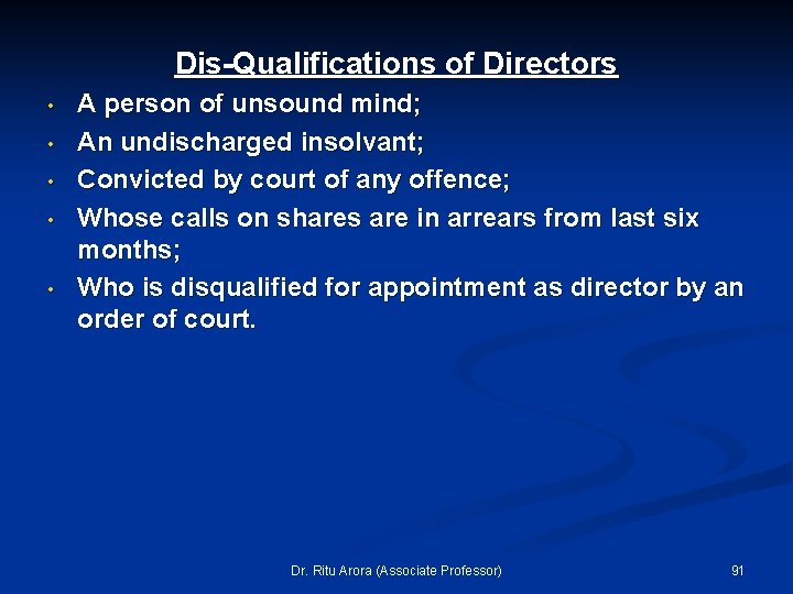 Dis-Qualifications of Directors • • • A person of unsound mind; An undischarged insolvant;