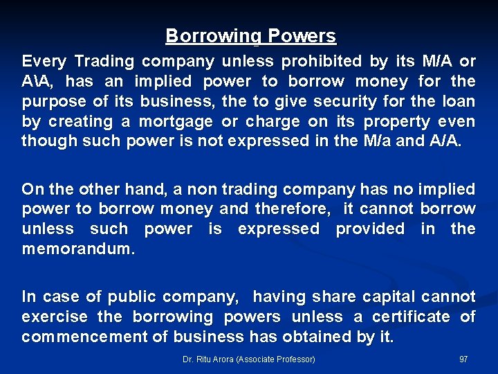 Borrowing Powers Every Trading company unless prohibited by its M/A or AA, has an