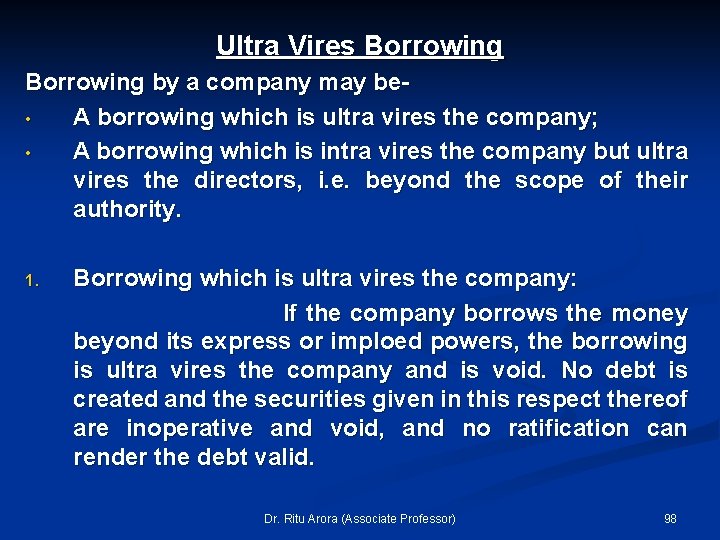Ultra Vires Borrowing by a company may be • A borrowing which is ultra