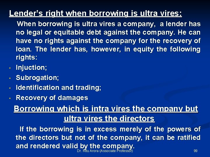 Lender’s right when borrowing is ultra vires: • • When borrowing is ultra vires