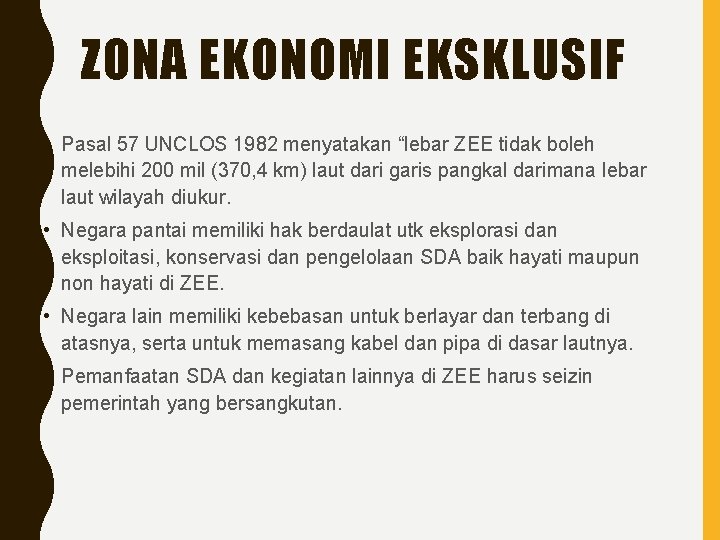 ZONA EKONOMI EKSKLUSIF • Pasal 57 UNCLOS 1982 menyatakan “lebar ZEE tidak boleh melebihi