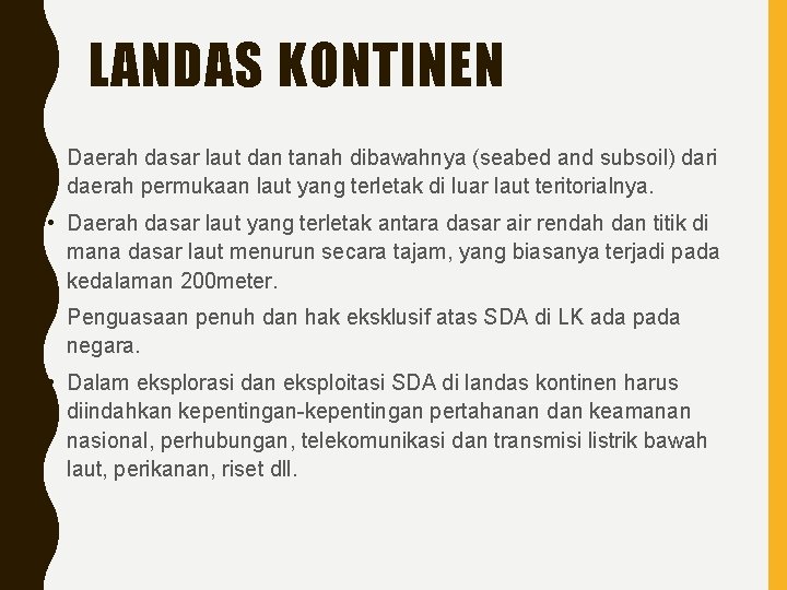 LANDAS KONTINEN • Daerah dasar laut dan tanah dibawahnya (seabed and subsoil) dari daerah