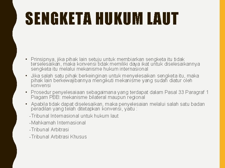 SENGKETA HUKUM LAUT • Prinsipnya, jika pihak lain setuju untuk membiarkan sengketa itu tidak