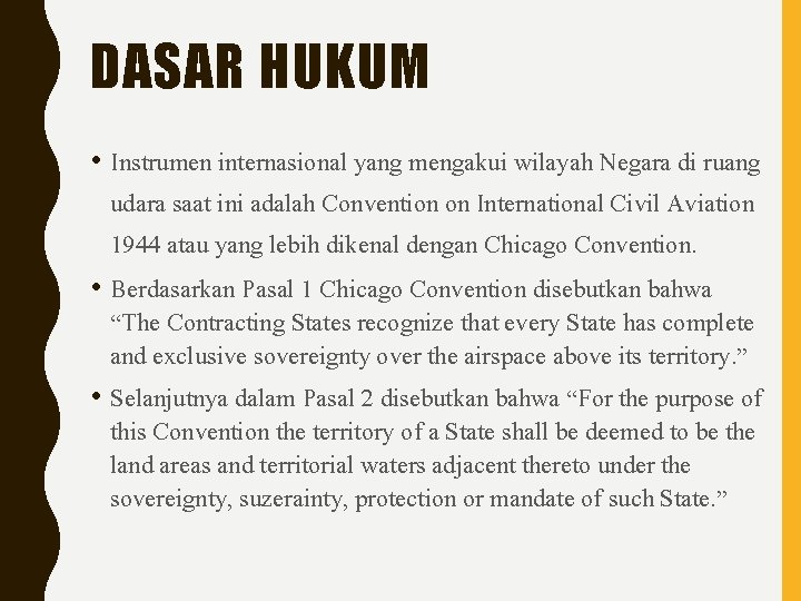 DASAR HUKUM • Instrumen internasional yang mengakui wilayah Negara di ruang udara saat ini