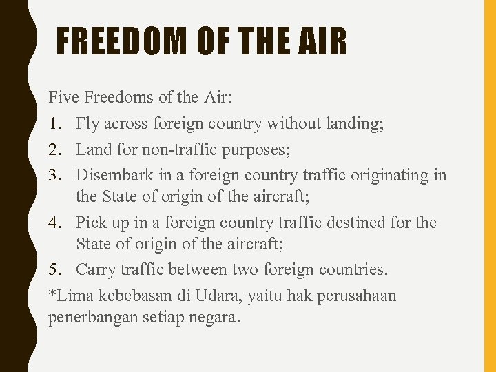 FREEDOM OF THE AIR Five Freedoms of the Air: 1. Fly across foreign country