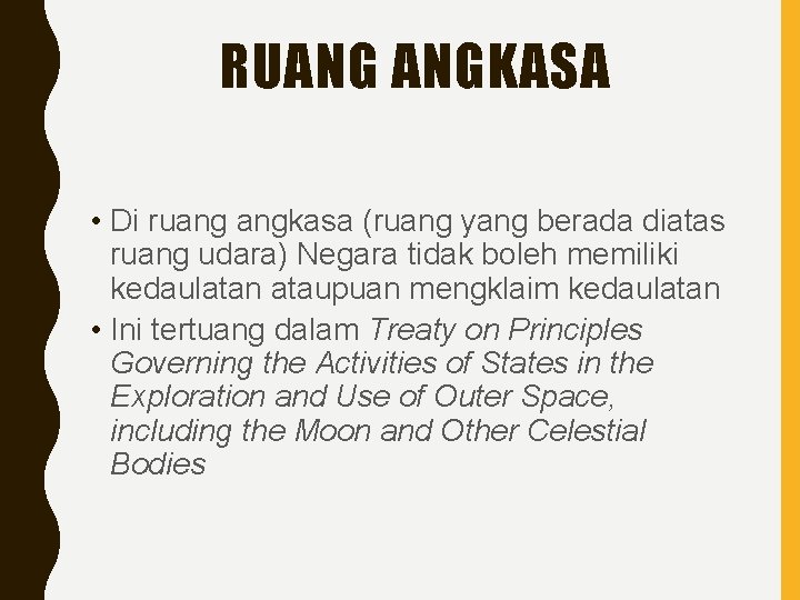 RUANG ANGKASA • Di ruang angkasa (ruang yang berada diatas ruang udara) Negara tidak