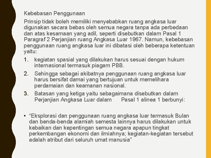Kebebasan Penggunaan Prinsip tidak boleh memiliki menyebabkan ruang angkasa luar digunakan secara bebas oleh