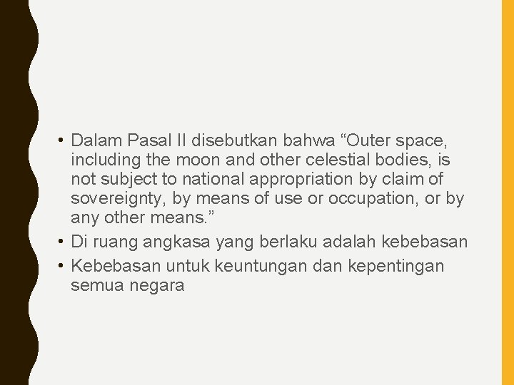  • Dalam Pasal II disebutkan bahwa “Outer space, including the moon and other