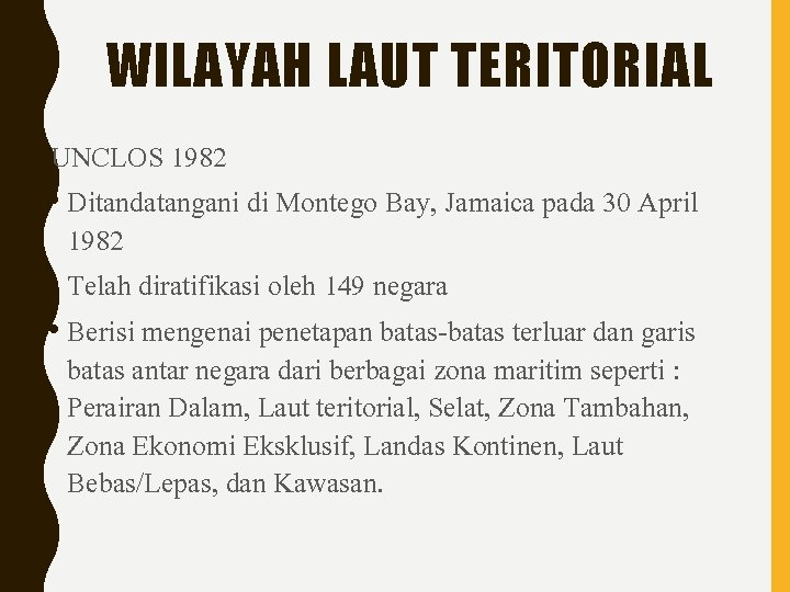 WILAYAH LAUT TERITORIAL UNCLOS 1982 • Ditandatangani di Montego Bay, Jamaica pada 30 April
