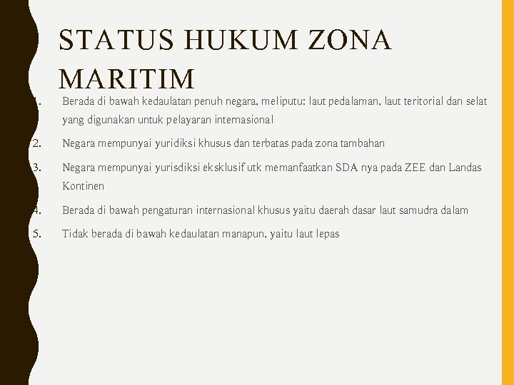 1. STATUS HUKUM ZONA MARITIM 2. Negara mempunyai yuridiksi khusus dan terbatas pada zona