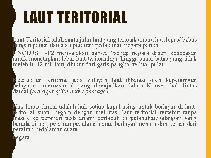 LAUT TERITORIAL Laut Teritorial ialah suatu jalur laut yang terletak antara laut lepas/ bebas