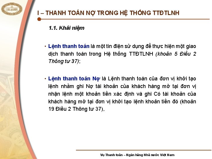 I – THANH TOÁN NỢ TRONG HỆ THỐNG TTĐTLNH 1. 1. Khái niệm •