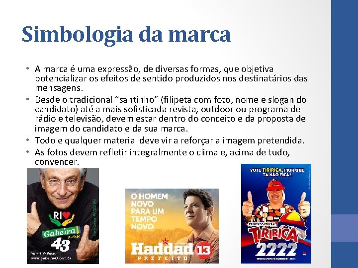 Simbologia da marca • A marca é uma expressão, de diversas formas, que objetiva