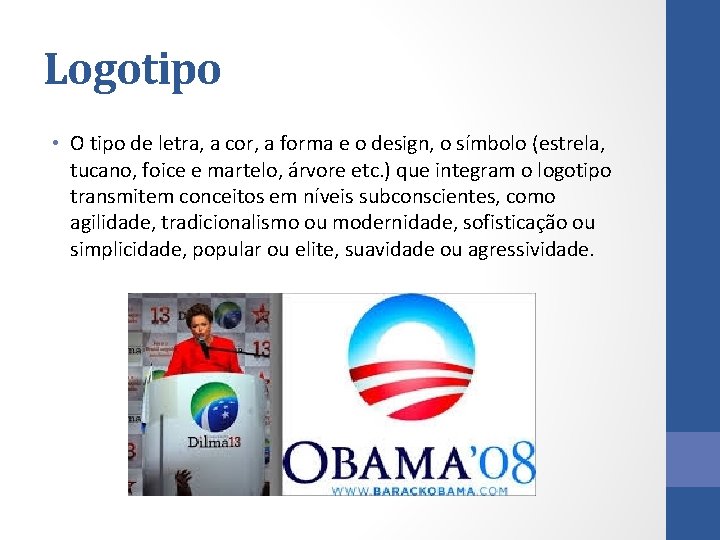 Logotipo • O tipo de letra, a cor, a forma e o design, o