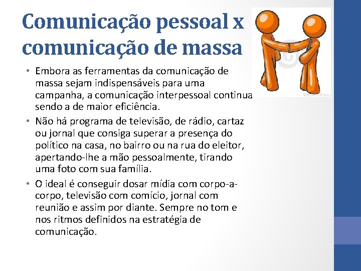 Comunicação pessoal x comunicação de massa • Embora as ferramentas da comunicação de massa