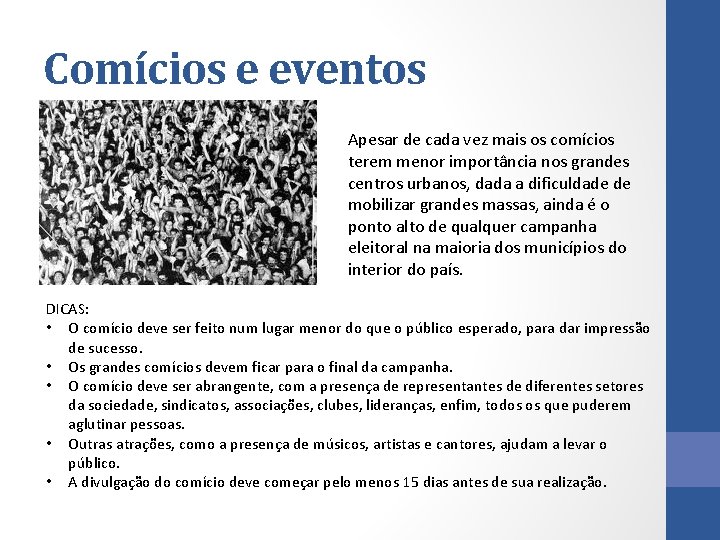 Comícios e eventos Apesar de cada vez mais os comícios terem menor importância nos