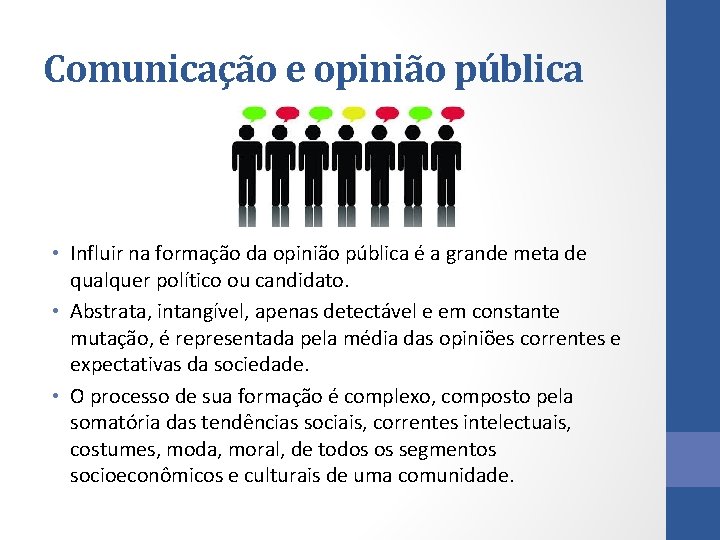 Comunicação e opinião pública • Influir na formação da opinião pública é a grande