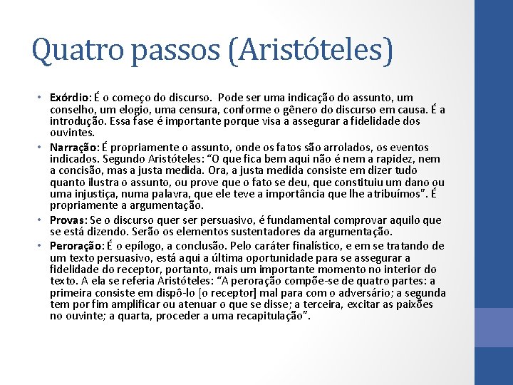 Quatro passos (Aristóteles) • Exórdio: É o começo do discurso. Pode ser uma indicação