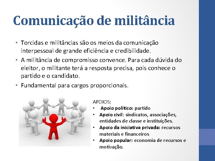 Comunicação de militância • Torcidas e militâncias são os meios da comunicação interpessoal de