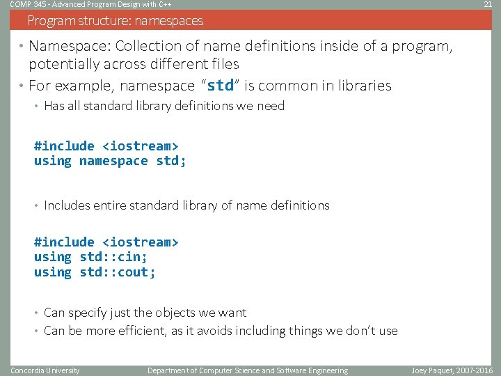 COMP 345 - Advanced Program Design with C++ 21 Program structure: namespaces • Namespace: