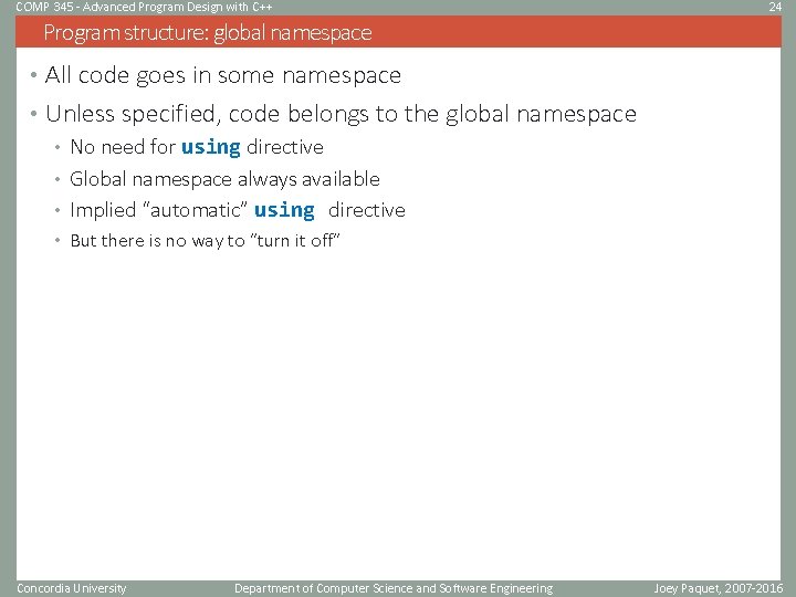 COMP 345 - Advanced Program Design with C++ 24 Program structure: global namespace •