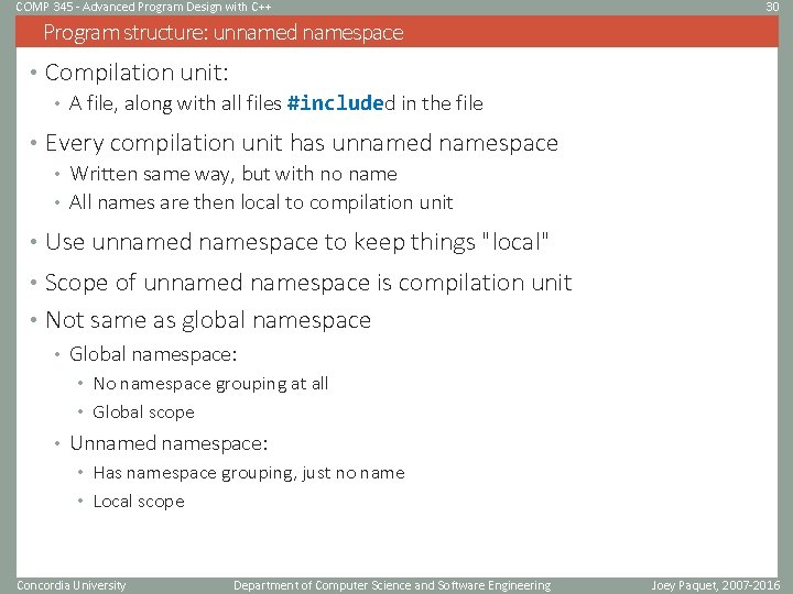 COMP 345 - Advanced Program Design with C++ 30 Program structure: unnamed namespace •