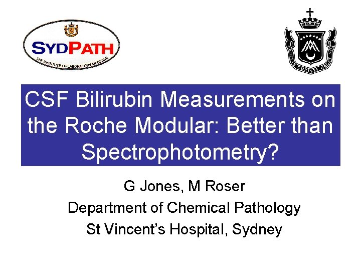 CSF Bilirubin Measurements on the Roche Modular: Better than Spectrophotometry? G Jones, M Roser