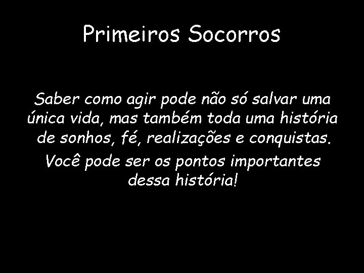 Primeiros Socorros Saber como agir pode não só salvar uma única vida, mas também