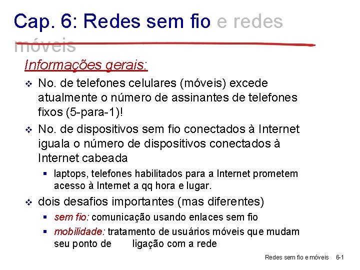 Cap. 6: Redes sem fio e redes móveis Informações gerais: v v No. de