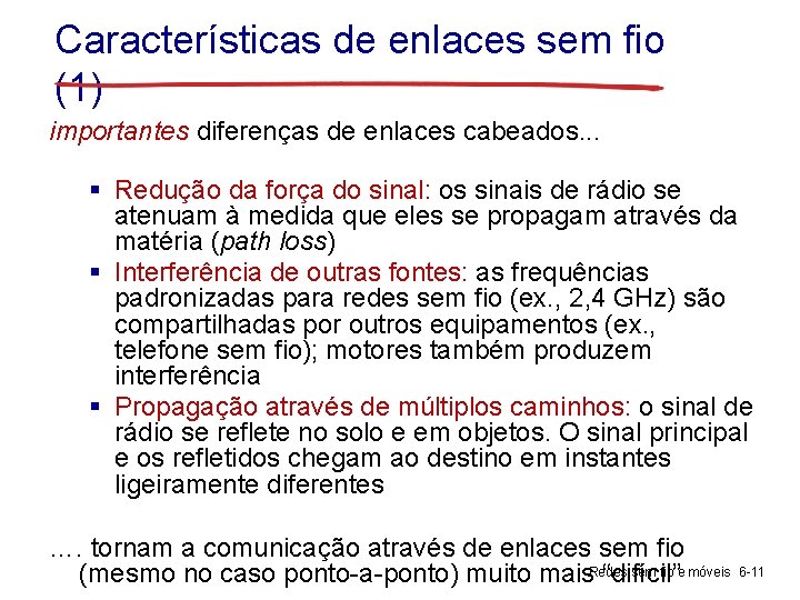 Características de enlaces sem fio (1) importantes diferenças de enlaces cabeados. . . §