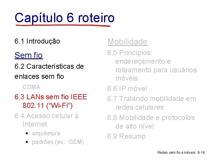 Capítulo 6 roteiro 6. 1 Introdução Mobilidade Sem fio 6. 5 Princípios: endereçamento e