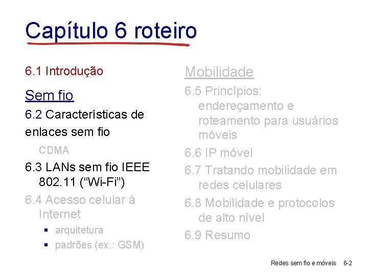 Capítulo 6 roteiro 6. 1 Introdução Mobilidade Sem fio 6. 5 Princípios: endereçamento e